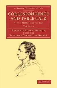Correspondence and Table-Talk - Benjamin Robert Haydon