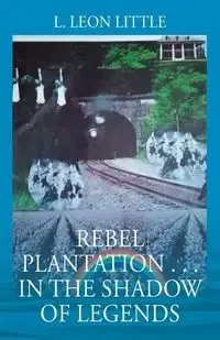 Rebel Plantation . . . In The Shadow of Legends - Leon Little L