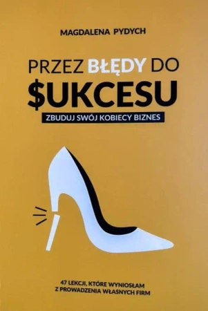 Przez błędy do sukcesu. Zbuduj swój kobiecy biznes - Magdalena Pydych