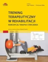 Trening terapeutyczny w rehabilitacji - Ingo Frobose, Christiane Wilke