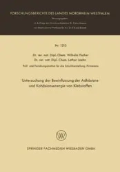 Untersuchung der Beeinflussung der Adhäsions- und Kohäsionsenergie von Klebstoffen - Wilhelm Anton Fischer