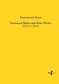 Immanuel Kants sämtliche Werke - Kant Immanuel