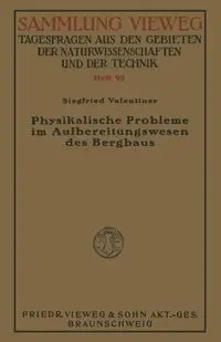 Physikalische Probleme Im Aufbereitungswesen Des Bergbaus - Valentiner Siegfried