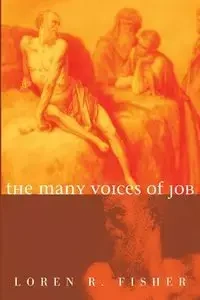 The Many Voices of Job - Loren R. Fisher
