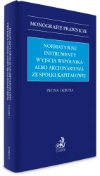 Normatywne instrumenty wyjścia wspólnika albo akcjonariusza ze spółki kapitałowej - Iwona Gębusia