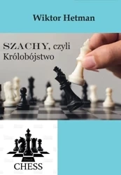 Szachy, czyli Królobójstwo - Wiktor Hetman