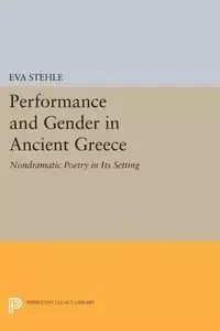 Performance and Gender in Ancient Greece - Eva Stehle