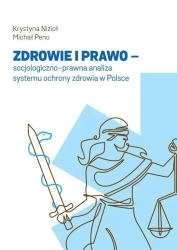 Zdrowie i prawo - socjologiczno-prawna analiza.. - Krystyna Nizioł, Michał Peno