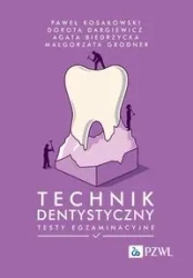 Technik dentystyczny. Testy egzaminacyjne - Paweł Kosakowski, Dorota Dargiewicz, Agata Biedrz