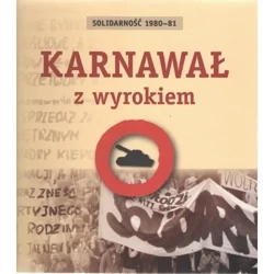 Karnawał z wyrokiem. Solidarność 1980-81 - PRACA ZBIOROWA