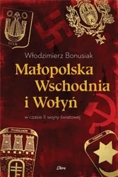 Małopolska Wschodnia i Wołyń w czasie II wojny św. - Włodzimierz Bonusiak