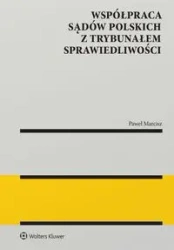 Współpraca sądów polskich z Trybunałem... - Paweł Marcisz
