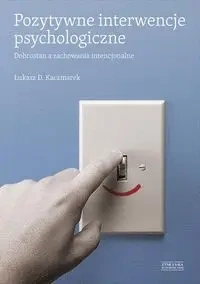 Pozytywne interwencje psychologiczne - Łukasz Kaczmarek