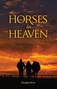 Horses in Heaven - Douglas Knick
