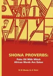 Shona Proverbs. Palm Oil With Which African Words Are Eaten - Bhebe Ngwabi