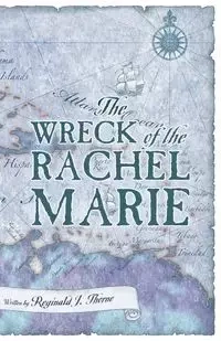 The Wreck of the Rachel Marie - Reginald Thorne J