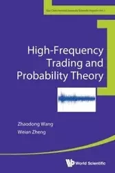 HIGH-FREQUENCY TRADING AND PROBABILITY THEORY - ZHAODONG WANG & WEIAN ZHENG