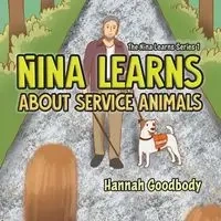 Nina Learns About Service Animals - Hannah Goodbody