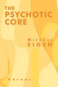 The Psychotic Core - Michael Eigen