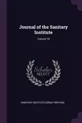 Journal of the Sanitary Institute; Volume 18 - Sanitary Institute (Great Britain)