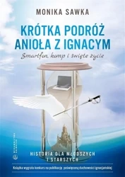 Krótka podróż Anioła z Ignacym. Smartfon, komp... - Monika Sawka
