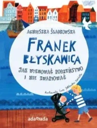 Franek Błyskawica. Jak wychować rodzeństwo.. - Agnieszka Śladkowska