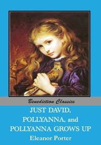 Just David AND Pollyanna AND Pollyanna Grows Up - Porter Eleanor