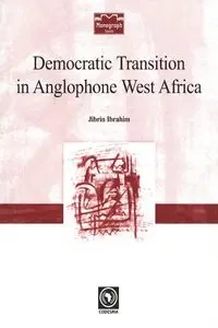 Democratic Transition in Anglophone West Africa - Ibrahim Jibrin