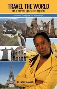 Travel The World And Never Get Sick Again - Afolabi Dr. Fadairo
