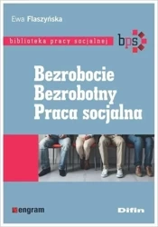 Bezrobocie. Bezrobotny. Praca socjalna - Ewa Flaszyńska