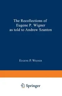 The Recollections of Eugene P. Wigner - Eugene P. Wigner