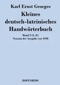 Kleines deutsch-lateinisches Handwörterbuch - Karl Georges Ernst