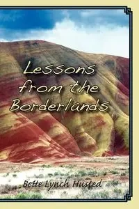 Lessons from the Borderlands - Bette Husted Lynch
