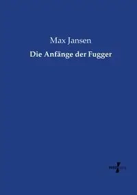 Die Anfänge der Fugger - Max Jansen