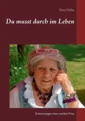 Du musst durch im Leben - Erna Hahn