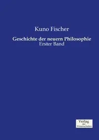 Geschichte der neuern Philosophie - Fischer Kuno