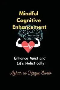 Mindful Cognitive Enhancement - Sario Azhar ul Haque
