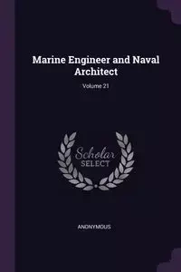 Marine Engineer and Naval Architect; Volume 21 - Anonymous