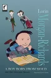 A Boy Born from Mold and Other Delectable Morsels - Morgan-Richards Lorin