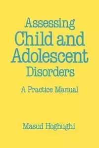 Assessing Child and Adolescent Disorders - Hoghughi Masud S