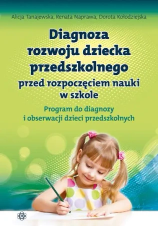 Diagnoza rozwoju dziecka przedszkolnego. Program - Alicja Tanajewska, Renata Naprawa, Dorota Kołodzi