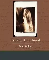 The Lady of the Shroud - Bram Stoker