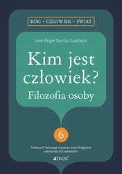 Kim jest człowiek? Filozofia osoby - Jose Angel Garca-Cuadrado