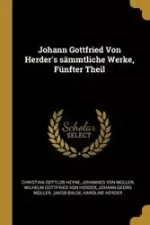 Johann Gottfried Von Herder's sämmtliche Werke, Fünfter Theil - Christian Heyne Gottlob