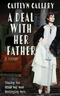 A Deal with Her Father - Caitlyn Callery