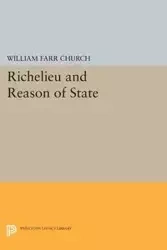 Richelieu and Reason of State - William Church Farr
