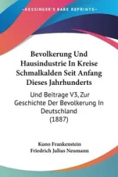 Bevolkerung Und Hausindustrie In Kreise Schmalkalden Seit Anfang Dieses Jahrhunderts - Frankenstein Kuno