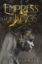 Empress of Kings - Caldwell Elle