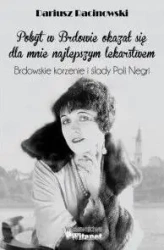 Brdowskie korzenie i ślady Poli Negri - Dariusz Racinowski