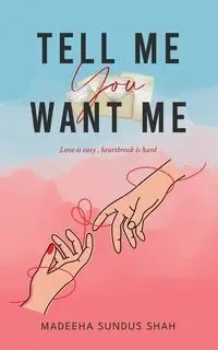 Tell me you want me - Shah Madeeha  Sundus
